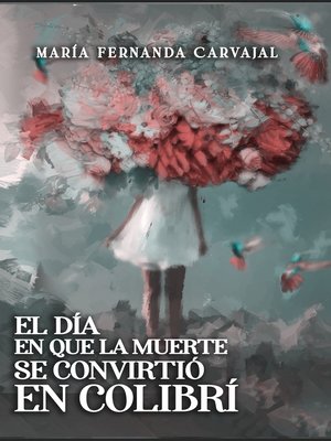 cover image of El día que la muerte se convirtió en colibrí